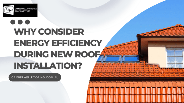Why Energy Efficiency Matters in Your New Roof Installation.